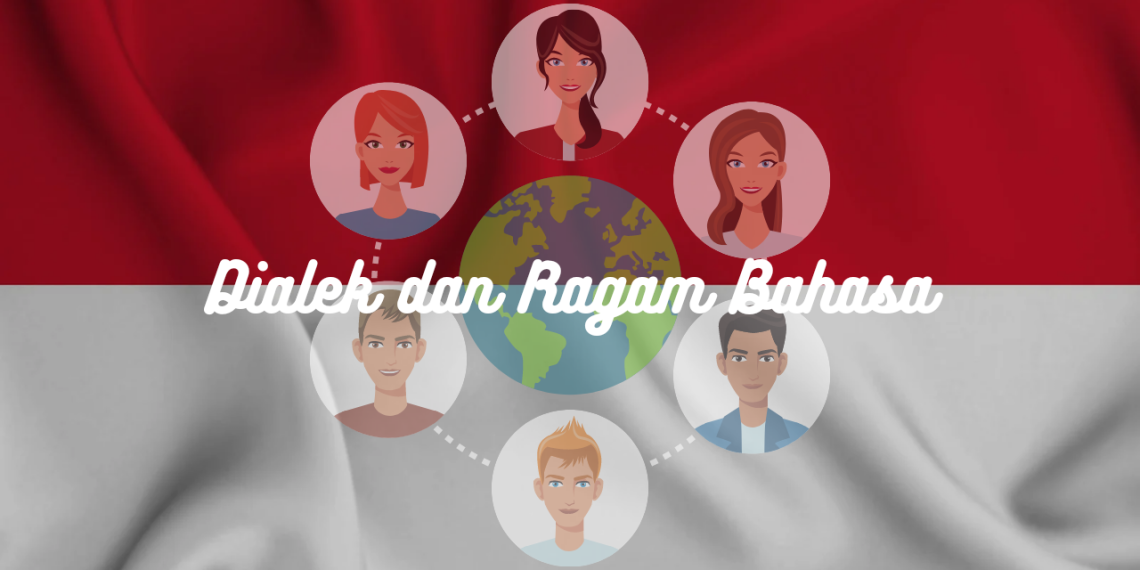 Yuk, Kenali Dialek dan Ragam Bahasa Indonesia!