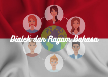 Yuk, Kenali Dialek dan Ragam Bahasa Indonesia!