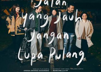 Yuk, Kepoin Fakta Menarik Film ‘Jalan Yang Jauh, Jangan Lupa Pulang’